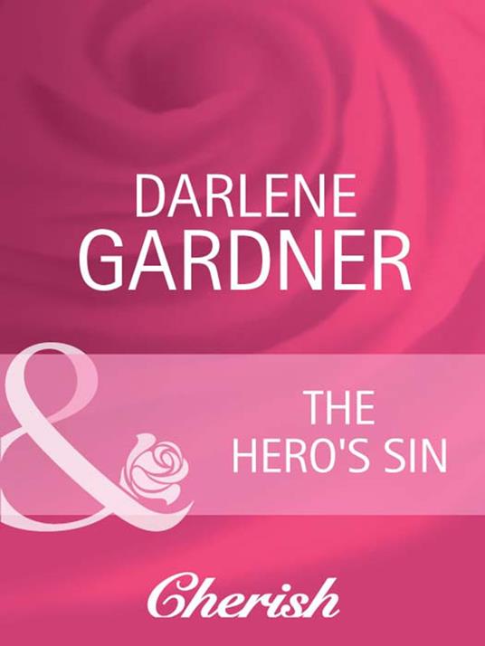 The Hero's Sin (Return to Indigo Springs, Book 1) (Mills & Boon Cherish)