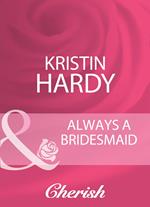 Always A Bridesmaid (Mills & Boon Cherish) (Logan's Legacy Revisited, Book 6)