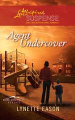 Agent Undercover (Rose Mountain Refuge, Book 1) (Mills & Boon Love Inspired Suspense)