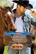 Rancher And Protector (American Romance's Men of the West, Book 10) (Mills & Boon American Romance)
