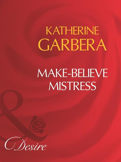 Make-Believe Mistress (Mills & Boon Desire)