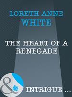 The Heart of a Renegade (Mills & Boon Intrigue)