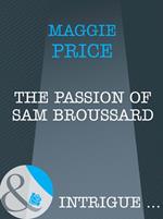 The Passion Of Sam Broussard (Dates with Destiny, Book 2) (Mills & Boon Intrigue)