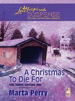 A Christmas To Die For (The Three Sisters Inn, Book 2) (Mills & Boon Love Inspired)