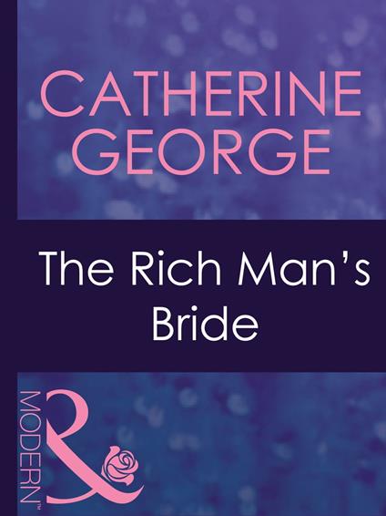 The Rich Man's Bride (Dinner at 8, Book 10) (Mills & Boon Modern)
