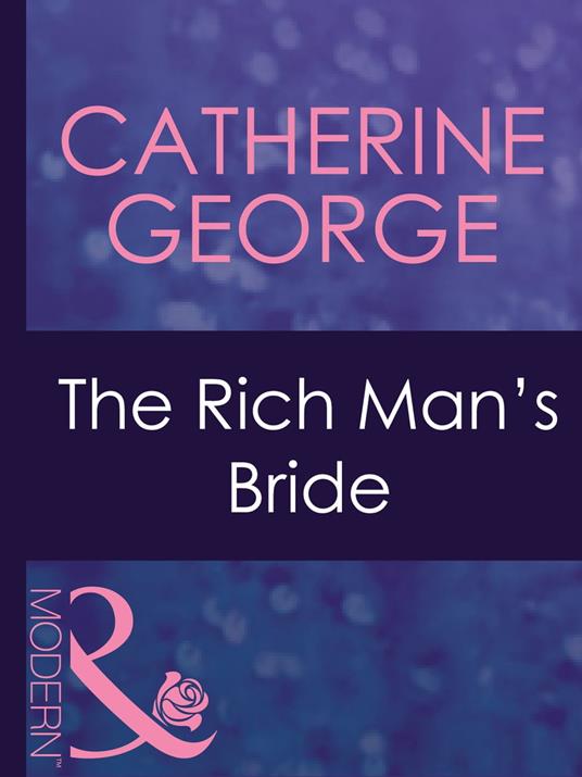 The Rich Man's Bride (Dinner at 8, Book 10) (Mills & Boon Modern)