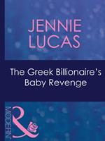 The Greek Billionaire's Baby Revenge (Red-Hot Revenge, Book 16) (Mills & Boon Modern)