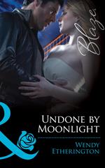 Undone by Moonlight (Flirting With Justice, Book 3) (Mills & Boon Blaze)