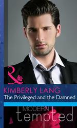 The Privileged and the Damned (Mills & Boon Modern Heat)