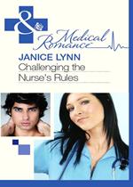 Challenging The Nurse's Rules (Mills & Boon Medical)