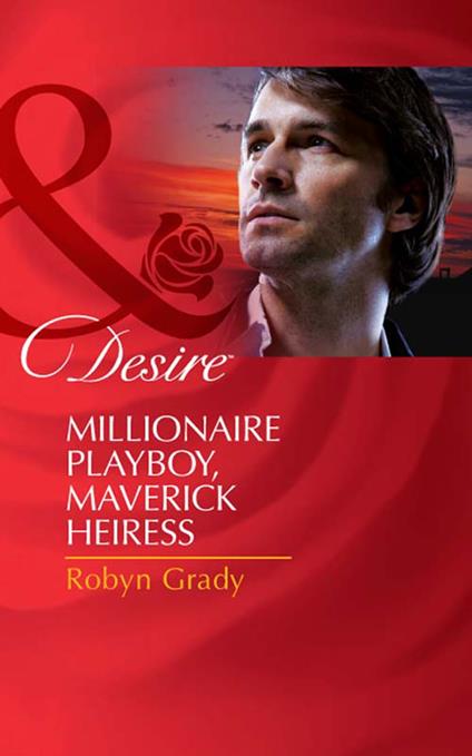 Millionaire Playboy, Maverick Heiress (Mills & Boon Desire) (The Millionaire's Club, Book 4)