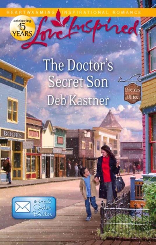 The Doctor's Secret Son (Email Order Brides, Book 2) (Mills & Boon Love Inspired)