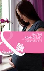 Having Adam's Baby (Welcome to Destiny, Book 3) (Mills & Boon Cherish)