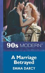 A Marriage Betrayed (Mills & Boon Vintage 90s Modern)