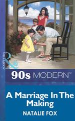 A Marriage In The Making (Mills & Boon Vintage 90s Modern)
