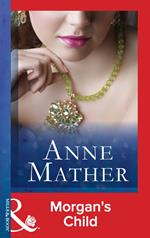 Morgan's Child (The Anne Mather Collection) (Mills & Boon Vintage 90s Modern)