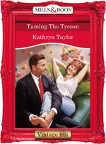 Taming The Tycoon (Mills & Boon Vintage Desire)
