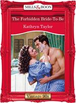 The Forbidden Bride-To-Be (Mills & Boon Vintage Desire)
