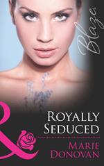 Royally Seduced (Mills & Boon Blaze) (A Real Prince, Book 2)