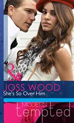 She's So Over Him (Mills & Boon Modern Heat)