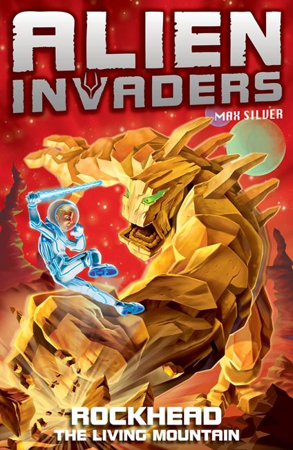Alien Invaders 1: Rockhead - The Living Mountain - Max Silver - ebook