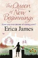 The Queen of New Beginnings: A captivating story of following your dreams - Erica James - cover