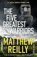 The Five Greatest Warriors: From the creator of No.1 Netflix thriller INTERCEPTOR - Matthew Reilly - cover