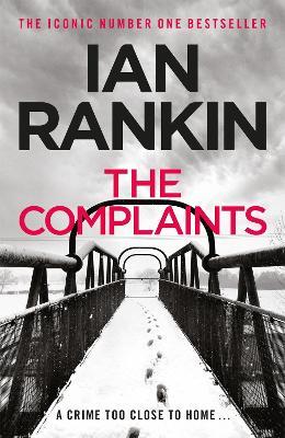 The Complaints: From the iconic #1 bestselling author of A SONG FOR THE DARK TIMES - Ian Rankin - cover