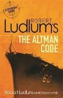 Robert Ludlum's The Altman Code: A Covert-One Novel - Robert Ludlum,Gayle Lynds - cover
