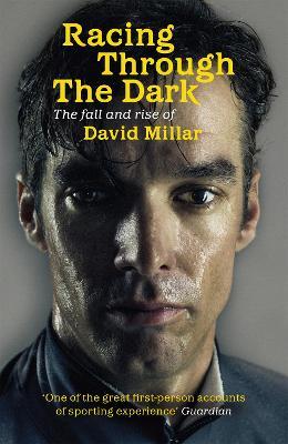 Racing Through the Dark: The Fall and Rise of David Millar - David Millar - cover