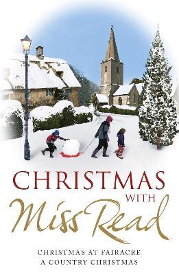 Christmas with Miss Read: Christmas at Fairacre, A Country Christmas - Miss Read - cover