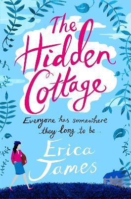 The Hidden Cottage: An absolutely feel-good treat to curl up with - Erica James - cover