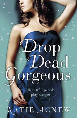Drop Dead Gorgeous - Katie Agnew - cover