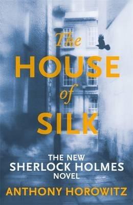 The House of Silk: The Bestselling Sherlock Holmes Novel - Anthony Horowitz - cover