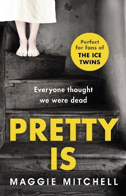 Pretty Is: A gripping, dark and superbly suspenseful psychological thriller - Maggie Mitchell - cover