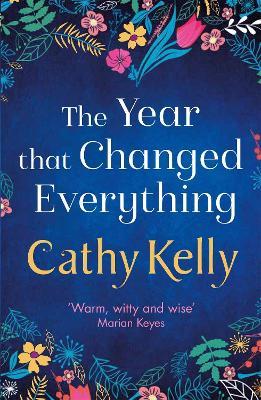 The Year that Changed Everything: A brilliantly uplifting read from the #1 bestseller - Cathy Kelly - cover