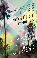 Hoke Moseley Omnibus: Miami Blues, New Hope for the Dead, Sideswipe, The Way We Die Now