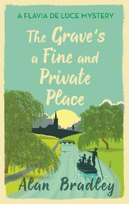 The Grave's a Fine and Private Place: The gripping ninth novel in the cosy Flavia De Luce series - Alan Bradley - cover
