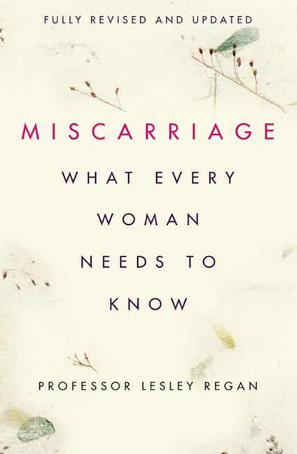 Miscarriage: What every Woman needs to know