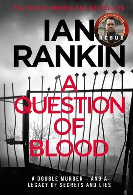 A Question of Blood: The number one bestselling series that inspired BBC One’s REBUS - Ian Rankin - cover