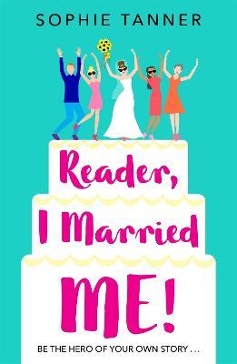 Reader I Married Me: A feel-good read for anyone in need of a boost! - Sophie Tanner - cover