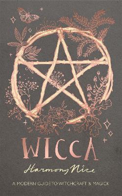 Wicca: A modern guide to witchcraft and magick - Harmony Nice - cover