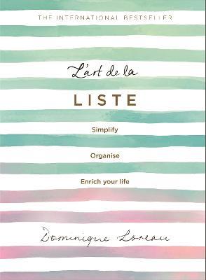 L'art de la Liste: Simplify, organise and enrich your life - Dominique Loreau - cover