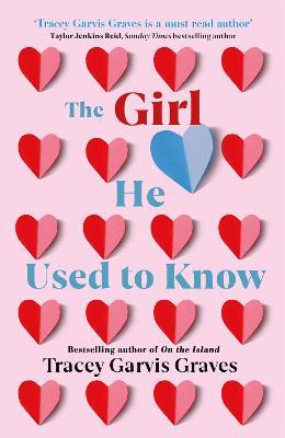 The Girl He Used to Know: ‘A must-read author’ TAYLOR JENKINS REID - Tracey Garvis Graves - cover