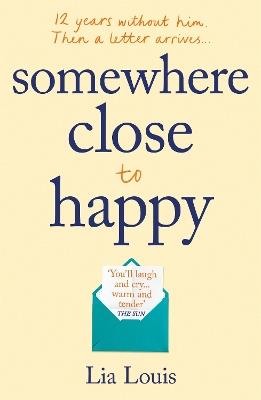 Somewhere Close to Happy: The heart-warming, laugh-out-loud debut of the year - Lia Louis - cover