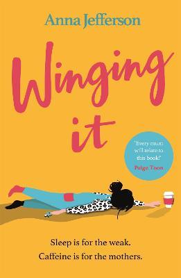 Winging It: The hilarious and relatable read for all mums - Anna Jefferson - cover