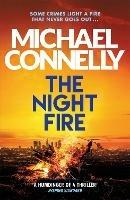 The Night Fire: A Ballard and Bosch Thriller - Michael Connelly - cover