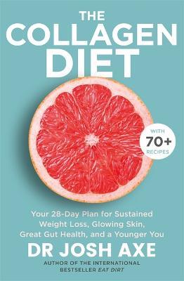 The Collagen Diet: from the bestselling author of Keto Diet - Josh Axe - cover