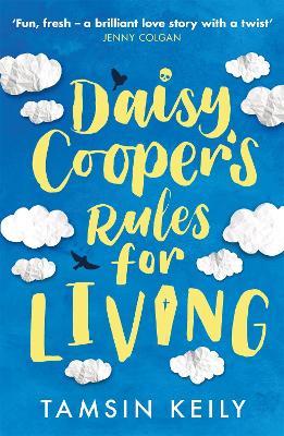 Daisy Cooper's Rules for Living: 'Fun, fresh - a brilliant love story with a twist' Jenny Colgan - Tamsin Keily - cover