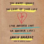 You Always Change the Love of Your Life